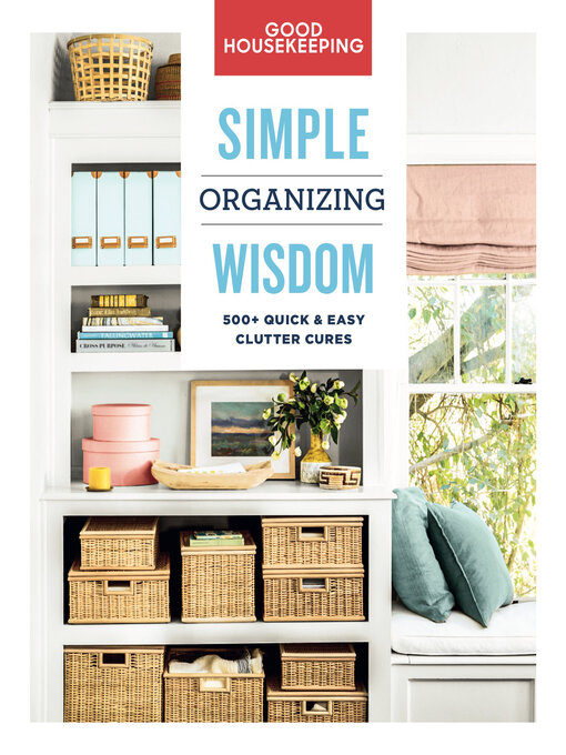 Title details for Simple Organizing Wisdom by Good Housekeeping - Available